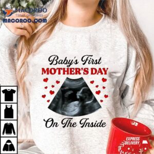 Baby S First Mother S Day On The Inside Ultrasonography Baby Tshirt