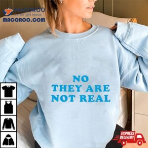 Babybells No They Are Not Real Shirt