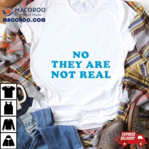 Babybells No They Are Not Real Tshirt