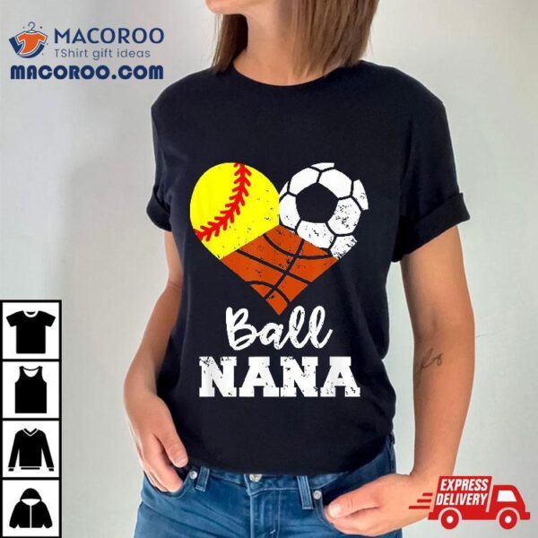 Ball Nana Funny Softball Soccer Basketball Shirt