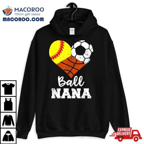 Ball Nana Funny Softball Soccer Basketball Shirt