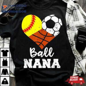 Ball Nana Funny Softball Soccer Basketball Tshirt