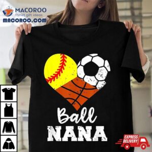 Ball Nana Funny Softball Soccer Basketball Tshirt