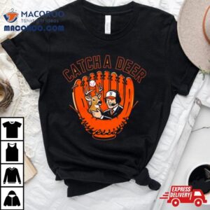 Baltimore Orioles Catch A Deer Shirt