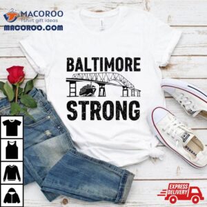 Baltimore Strong Francis Scott Key Bridge Tshirt