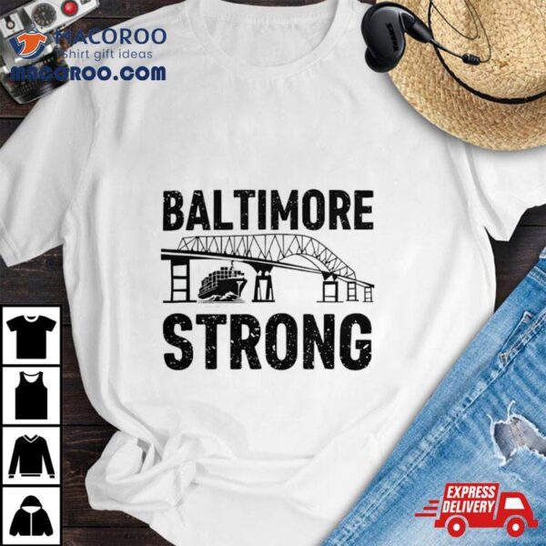 Baltimore Strong Francis Scott Key Bridge Shirt