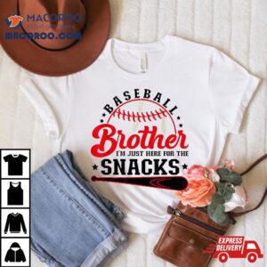 Baseball Brother I’m Just Here For The Snacks Shirt