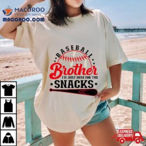 Baseball Brother I’m Just Here For The Snacks Shirt