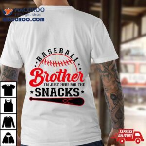 Baseball Brother I M Just Here For The Snacks Tshirt