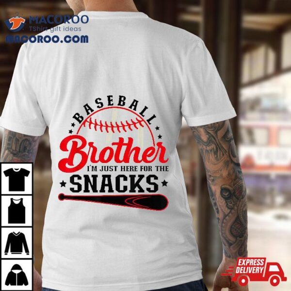 Baseball Brother I’m Just Here For The Snacks Shirt