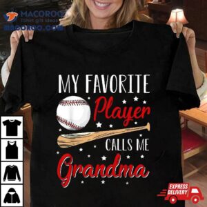 Baseball My Favorite Player Calls Me Grandma Hear Tshirt