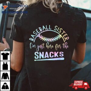 Baseball Sister I M Just Here For The Snacks Retro B Tie Dye Tshirt