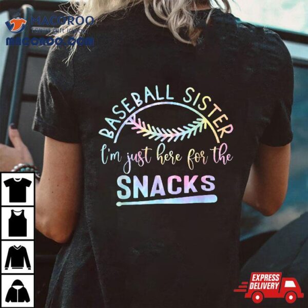 Baseball Sister I’m Just Here For The Snacks Retro B Tie Dye Shirt