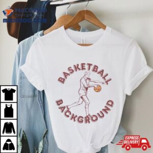 Basketball Background Football Tshirt