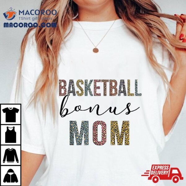 Basketball Bonus Mom Leopard Mothers Day Shirt