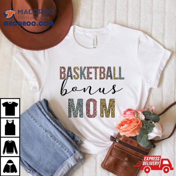 Basketball Bonus Mom Leopard Mothers Day Shirt