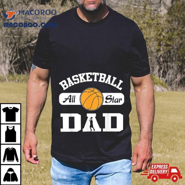 Basketball Dad Shirt . “basketball All Star Dad”