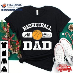 Basketball Dad Basketball All Star Dad Tshirt