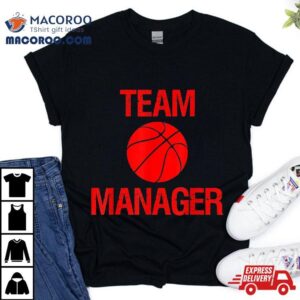 Basketball Team Manager Shirt