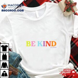 Be Kind Of A Bitch 100th School Day Shirt