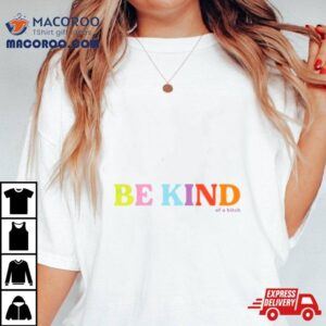 Be Kind Of A Bitch Th School Day Tshirt