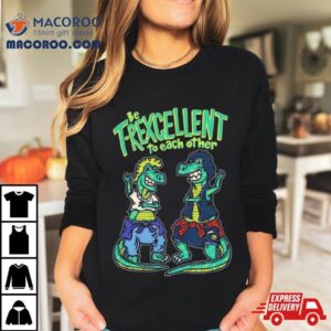 Be T Rexcellent To Each Other Tshirt