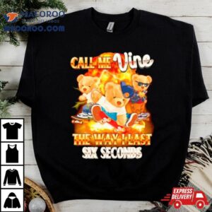 Bear Call Me Vine The Way I Last Sex Seconds Tshirt