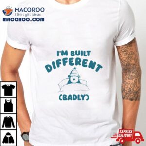 Bear I M Built Different Badly Tshirt