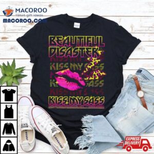 Beautiful Disaster Kiss My Sass Tshirt