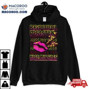 Beautiful Disaster Kiss My Sass Tshirt
