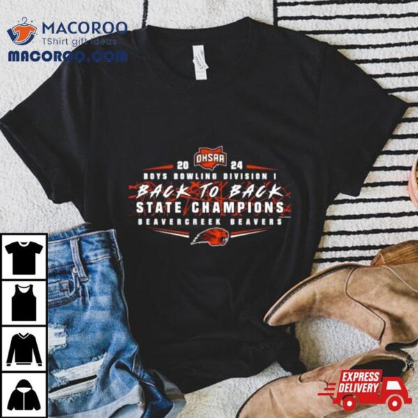 Beavercreek Beavers 2024 Ohsaa Boys Bowling Division I Back To Back State Champions Shirt