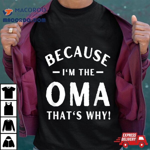 Because I’m The Oma Funny Grandma Mother’s Day ‘s Shirt