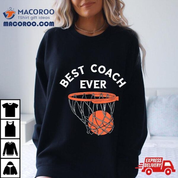 Best Coach Ever Basketball Team Baller Bball Shirt