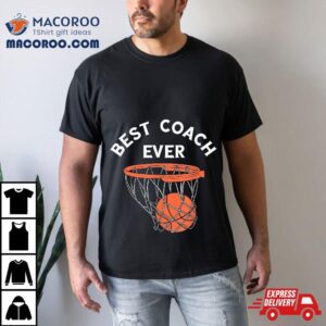 Best Coach Ever Basketball Team Baller Bball Tshirt