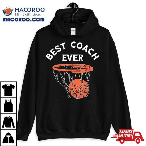 Best Coach Ever Basketball Team Baller Bball Shirt