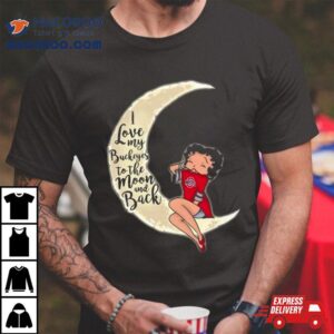 Betty Boop I Love My Ohio State Buckeyes To The Moon And Back Tshirt