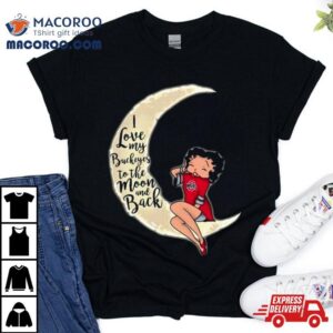 Betty Boop I Love My Ohio State Buckeyes To The Moon And Back Tshirt