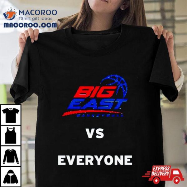 Big East Basketball Vs Everyone Shirt