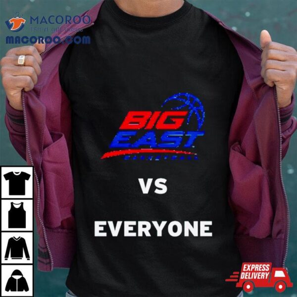 Big East Basketball Vs Everyone Shirt