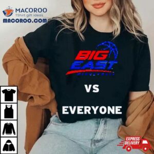 Big East Basketball Vs Everyone Tshirt