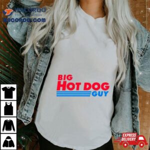 Big Hot Dog Guy Shirt