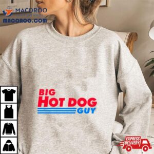 Big Hot Dog Guy Shirt