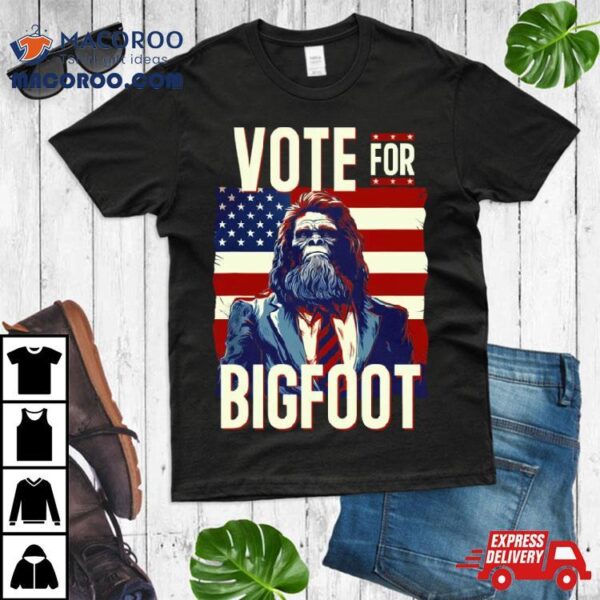 Bigfoot For President Election Vote Sasquatch American Flag 2024 Shirt