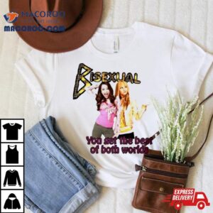 Bisexual You Get The Best Of Both Worlds Tshirt