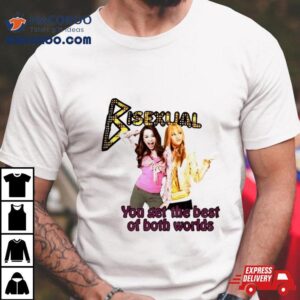 Bisexual You Get The Best Of Both Worlds Tshirt
