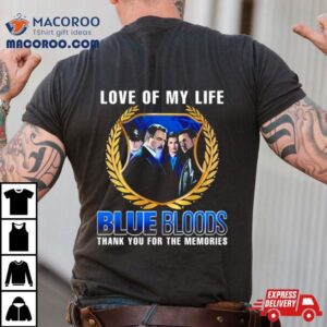 Blue Bloods Love Of My Life Thank You For The Memories Photo Shirt