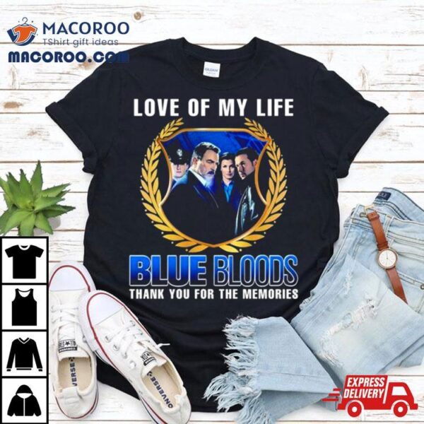 Blue Bloods Love Of My Life Thank You For The Memories Photo Shirt