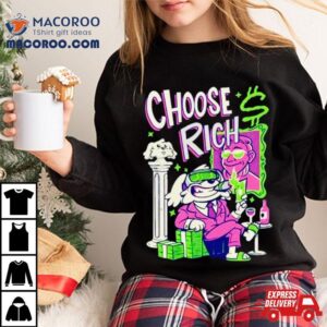 Bodoggos Choose Rich Tshirt