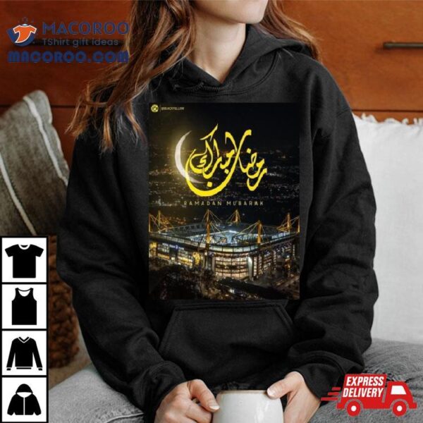 Borussia Dortmund Ramadan Mubarak To Muslim Family Around The World Shirt