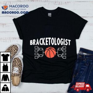 Bracketologist Basketball Tournat Madness Shirt